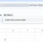 Menu tùy chỉnh "My Menu" được tạo trong Google Sheets bằng Google Apps Script, hiển thị tùy chọn "Insert Current Date" để tự động chèn ngày tháng.