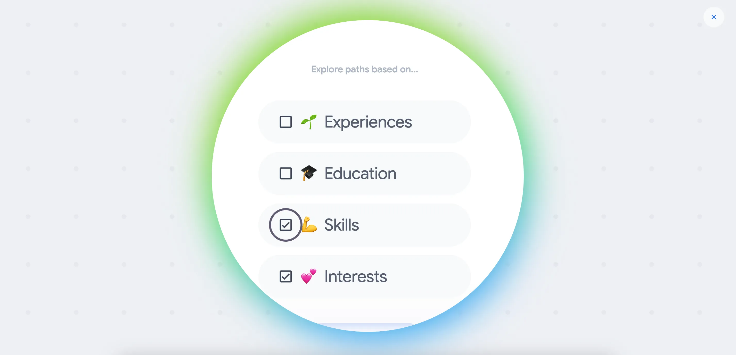Tùy chọn lọc &quot;Explore paths based on...&quot; trong Google Career Dreamer, cho phép người dùng tinh chỉnh gợi ý sự nghiệp dựa trên kỹ năng, sở thích, kinh nghiệm và học vấn.